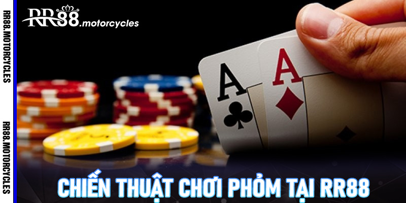 Chiến thuật chơi Phỏm tại RR88