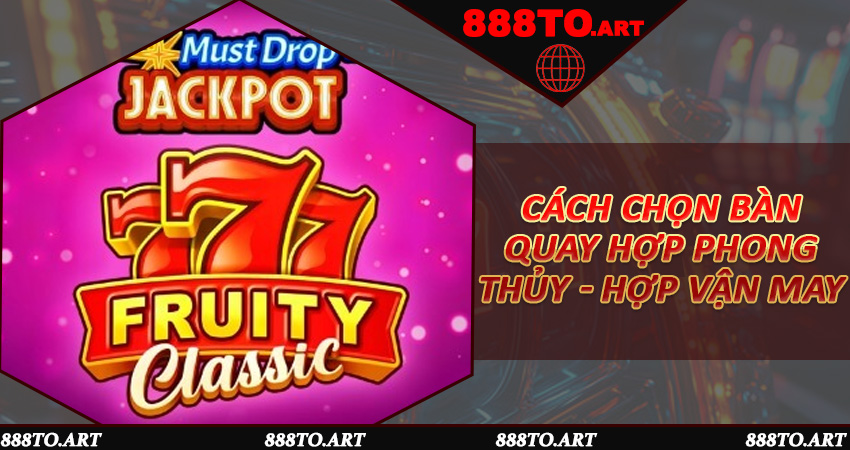 Cách chọn bàn quay hợp phong thủy - hợp vận may