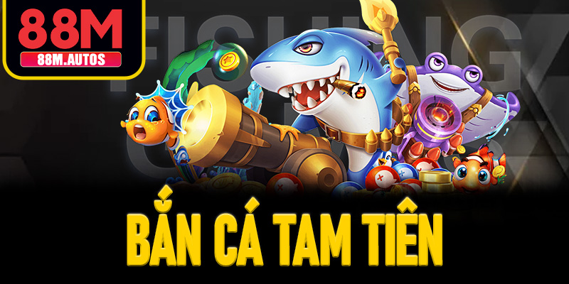 Bắn Cá Tam Tiên